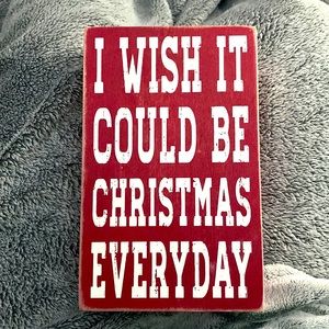 Red Christmas Sign “I wish it could be Christmas everyday”